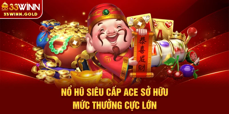 Nổ Hũ Siêu Cấp Ace
